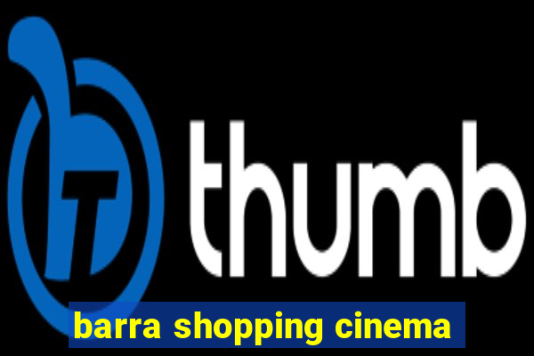 barra shopping cinema